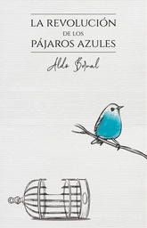 [AB-LIB04] La revolución de los pájaros azules - Aldo Bernal